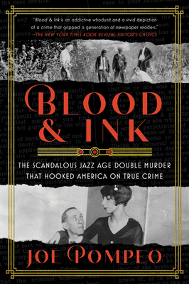 Blood & Ink: The Scandalous Jazz Age Double Murder That Hooked America on True Crime - Pompeo, Joe