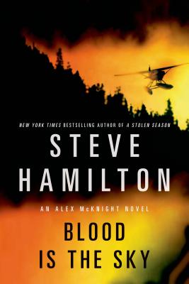 Blood Is the Sky: An Alex McKnight Mystery - Hamilton, Steve