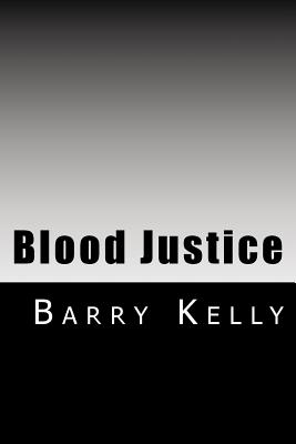 Blood Justice - Kelly, Barry