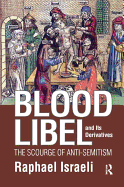 Blood Libel and Its Derivatives: The Scourge of Anti-Semitism