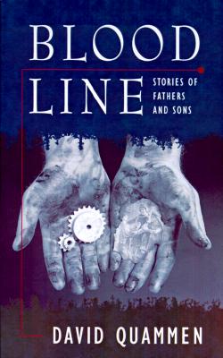 Blood Line: Stories of Fathers & Sons - Quammen, David