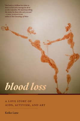 Blood Loss: A Love Story of Aids, Activism, and Art - Lane, Keiko