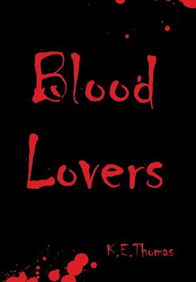 Blood Lovers - Thomas, K E