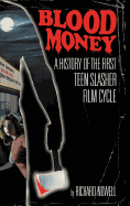 Blood Money: A History of the First Teen Slasher Film Cycle