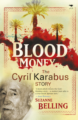 Blood money: The Prof Cyril Karabus story - Belling, Suzanne