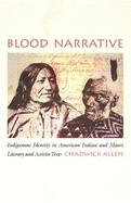 Blood Narrative: Indigenous Identity in American Indian and Maori Literary and Activist Texts