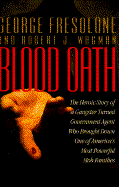 Blood Oath: The Heroic Story of a Gangster Turned Government Agent Who Brought Down One of America's Most Powerf