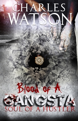 Blood of A Gangsta: Soul of a Hustler: Soul of a Hustler - Watson, Charles