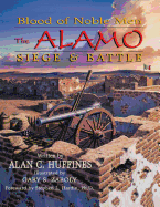 Blood of Noble Men: The Alamo - Siege and Battle