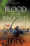 Blood of the Innocents: A gloriously bloody, thrilling novel by Michael Jecks