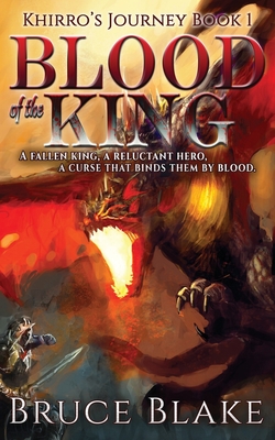 Blood of the King: Khirro's Journey Book 1 - Blake, Bruce