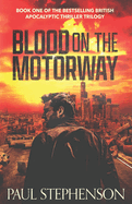 Blood on the Motorway: Book one of the epic British apocalyptic thriller trilogy