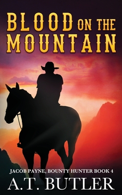 Blood on the Mountain: A Western Adventure - Butler, A T