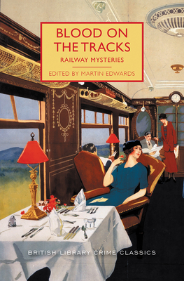 Blood on the Tracks: Railway Mysteries - Edwards, Martin (Editor)