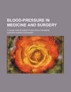 Blood-Pressure in Medicine and Surgery; A Guide for Students and Practitioners