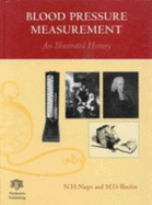 Blood Pressure Measurement: An Illustrated History - Naqvi, N.H., and Blaufox, M. Donald