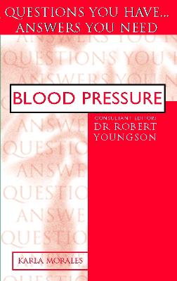 Blood Pressure: Questions You Have... Answers You Need - Morales, Karla