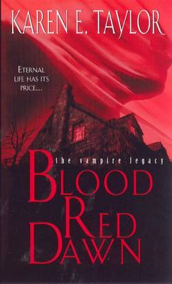 Blood Red Dawn: The Vampire Legacy - Taylor, Karen E