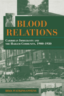 Blood Relations: Caribbean Immigrants and the Harlem Community, 1900 1930