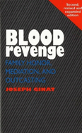 Blood Revenge: Family Honor, Mediation and Outcasting, 2nd Edition