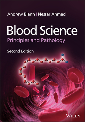 Blood Science: Principles and Pathology - Blann, Andrew, and Ahmed, Nessar
