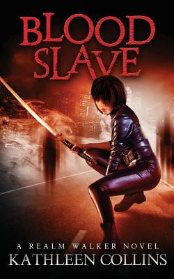 Blood Slave: A Realm Walker Novel - Collins, Kathleen