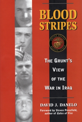 Blood Stripes: The Grunt's View of the War in Iraq - Danelo, David J, and Steven Pressfield