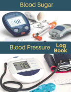 Blood Sugar Blood Pressure LogBook: Diabetes Journal and Blood Pressure Log Book, Monitor Blood Sugar and Blood Pressure levels for Your Health, Daily and Weekly for Tracking and Record, 120 Pages 8.5x11 Inches