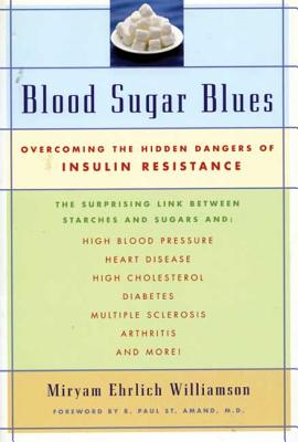 Blood Sugar Blues: Overcoming the Hidden Dangers of Insulin Resistance - Williamson, Miryam Ehrlich, and St Amand, Paul (Foreword by)