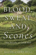 Blood, Sweat and Scones: Two Decades at Crook Hall