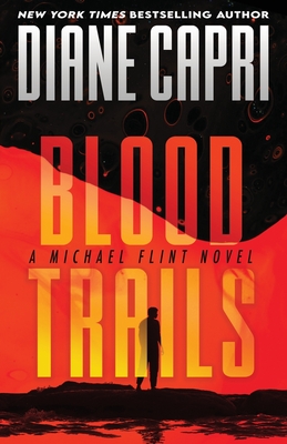 Blood Trails: A Michael Flint Novel - Capri, Diane