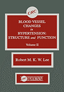 Blood Vessel Changes in Hypertension Structure and Function, Volume II