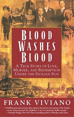 Blood Washes Blood: A True Story of Love, Murder, and Redemption Under the Sicilian Sun - Viviano, Frank