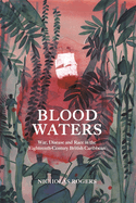 Blood Waters: War, Disease and Race in the Eighteenth-Century British Caribbean