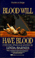 Blood Will Have Blood - Barnes, Linda