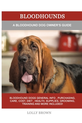 Bloodhounds: A Bloodhound Dog Owner's Guide - Brown, Lolly