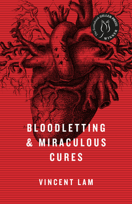 Bloodletting & Miraculous Cures: Stories - Lam, Vincent