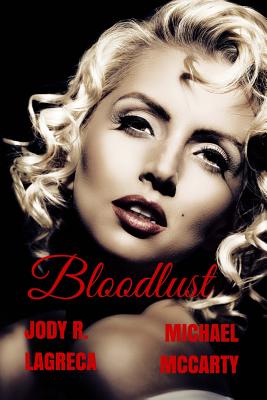 Bloodlust - McCarty, Michael, and Lagreca, Jody R