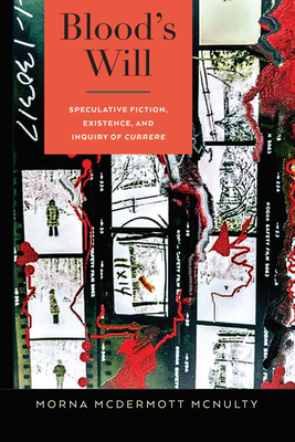 Blood's Will: Speculative Fiction, Existence, and Inquiry of Currere - Pinar, William F, and McDermott McNulty, Morna