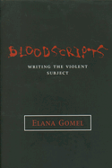 Bloodscripts: Writing the Violent Subject