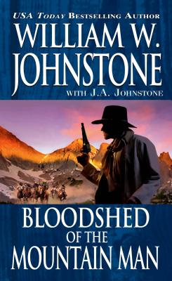 Bloodshed Of The Mountain Man - Johnstone, William W.