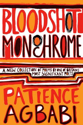 Bloodshot Monochrome - Agbabi, Patience