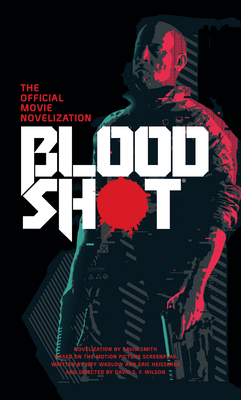 Bloodshot - The Official Movie Novelization - Smith, Gavin G