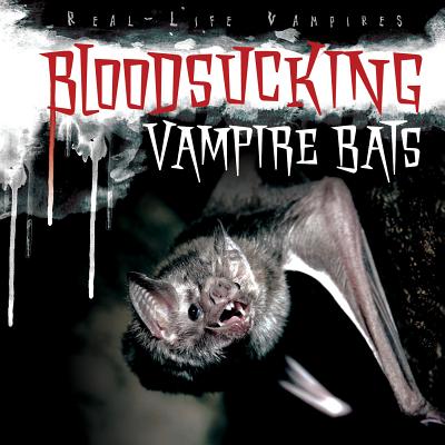 Bloodsucking Vampire Bats - Shea, Therese M