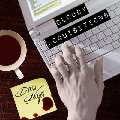 Bloody Acquisitions - Hayes, Drew, and Heyborne, Kirby (Read by)