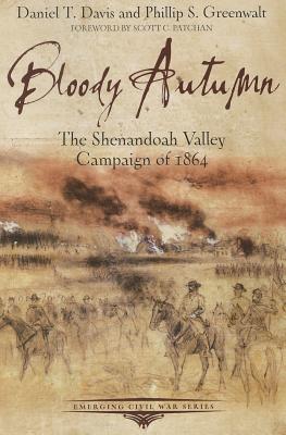 Bloody Autumn: The Shenandoah Valley Campaign of 1864 - Davis, Daniel, and Greenwalt, Phillip
