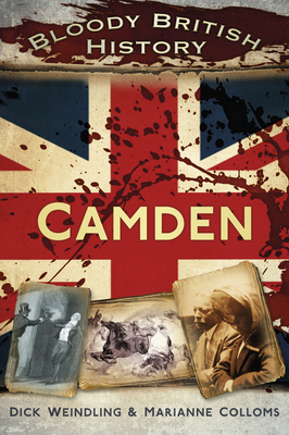 Bloody British History: Camden - Colloms, Marianne, and Weindling, Dick