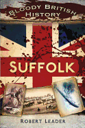 Bloody British History Suffolk