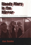 Bloody Mary in the Mirror: Essays in Psychoanalytic Folkloristics