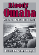 Bloody Omaha: Der US-Landeabschnitt in Bildern - Bildband zur Landung am "Omaha Beach"